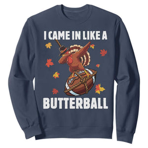 Funny I Came In Like A Butterball Sweatshirt Thanksgiving Dabbing Turkey TS11 Navy Print Your Wear