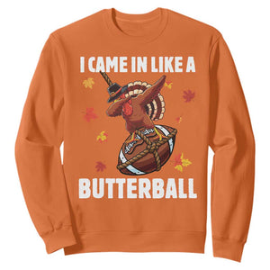 Funny I Came In Like A Butterball Sweatshirt Thanksgiving Dabbing Turkey TS11 Orange Print Your Wear