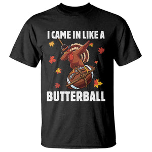 Funny I Came In Like A Butterball T Shirt Thanksgiving Dabbing Turkey TS11 Black Print Your Wear