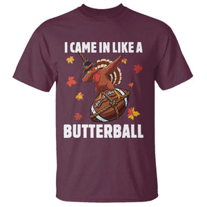 Funny I Came In Like A Butterball T Shirt Thanksgiving Dabbing Turkey TS11 Maroon Print Your Wear