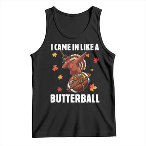 Funny I Came In Like A Butterball Tank Top Thanksgiving Dabbing Turkey TS11 Black Print Your Wear