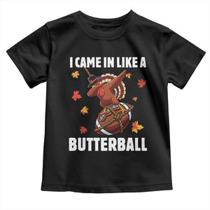 Funny I Came In Like A Butterball Toddler T Shirt Thanksgiving Dabbing Turkey TS11 Black Print Your Wear