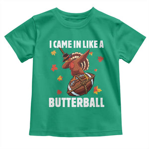 Funny I Came In Like A Butterball Toddler T Shirt Thanksgiving Dabbing Turkey TS11 Irish Green Print Your Wear