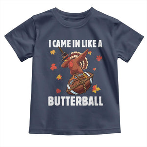 Funny I Came In Like A Butterball Toddler T Shirt Thanksgiving Dabbing Turkey TS11 Navy Print Your Wear