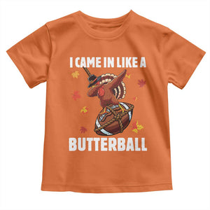 Funny I Came In Like A Butterball Toddler T Shirt Thanksgiving Dabbing Turkey TS11 Orange Print Your Wear