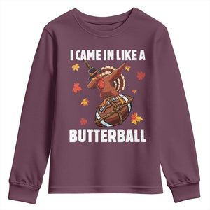 Funny I Came In Like A Butterball Youth Sweatshirt Thanksgiving Dabbing Turkey TS11 Maroon Print Your Wear
