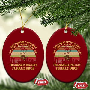 Funny Thanksgiving Day Turkey Drop Ceramic Ornament As God Is My Witness I Thought Turkeys Could Fly Vintage Retro TS11 Print Your Wear