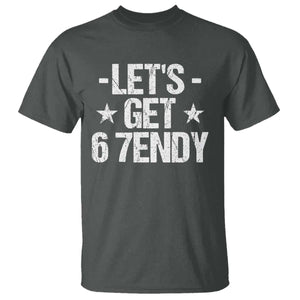 Lets Get Sendy 67 Six Seven Meme Alpha Slang T Shirt TS11 Dark Heather Print Your Wear