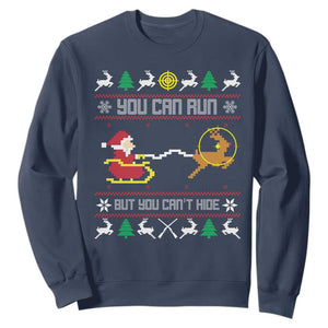 Funny Christmas Deer Hunting Sweatshirt You Can Run But You Can't Hide Santa TS11 Navy Print Your Wear