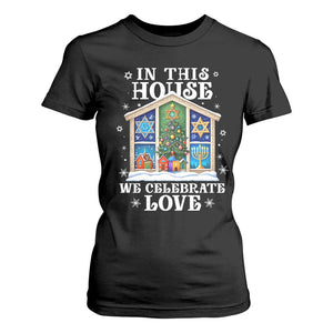 Funny Hanukkah Christmas T Shirt For Women In This House We Celebrate Love Chrismukkah TS11 Black Print Your Wear