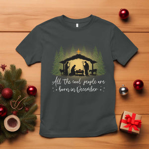 Christmas December Birthday T Shirt All The Cool People Are Born In December Christian Xmas TS11 Dark Heather Print Your Wear