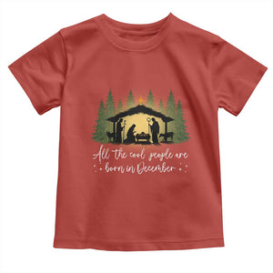 Christmas December Birthday Toddler T Shirt All The Cool People Are Born In December Christian Xmas TS11 Red Print Your Wear