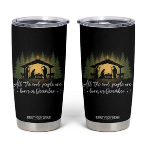 Christmas December Birthday Tumbler Cup All The Cool People Are Born In December Christian Xmas TS11 Black Print Your Wear