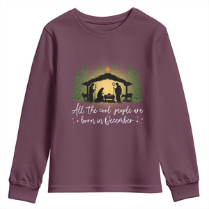 Christmas December Birthday Youth Sweatshirt All The Cool People Are Born In December Christian Xmas TS11 Maroon Print Your Wear
