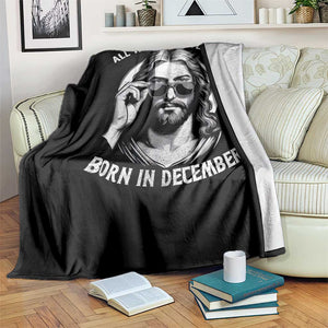 All The Cool People Are Born In December Throw Blanket Funny Christmas December Birthday Jesus TS11 Print Your Wear
