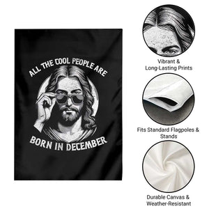 All The Cool People Are Born In December Garden Flag Funny Christmas December Birthday Jesus TS11 Print Your Wear
