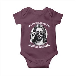 All The Cool People Are Born In December Baby Onesie Funny Christmas December Birthday Jesus TS11 Maroon Print Your Wear