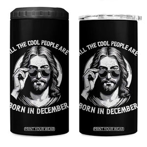 All The Cool People Are Born In December 4 in 1 Can Cooler Tumbler Funny Christmas December Birthday Jesus TS11 One Size: 16 oz Black Print Your Wear