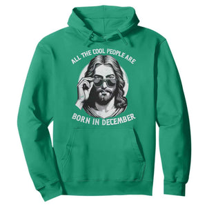 All The Cool People Are Born In December Hoodie Funny Christmas December Birthday Jesus TS11 Irish Green Print Your Wear