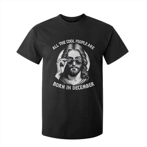 All The Cool People Are Born In December T Shirt For Kid Funny Christmas December Birthday Jesus TS11 Black Print Your Wear