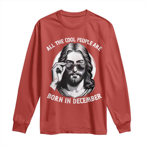 All The Cool People Are Born In December Long Sleeve Shirt Funny Christmas December Birthday Jesus TS11 Red Print Your Wear