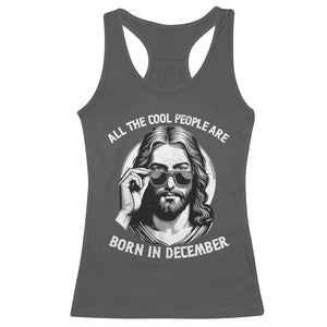 All The Cool People Are Born In December Racerback Tank Top Funny Christmas December Birthday Jesus TS11 Dark Heather Print Your Wear