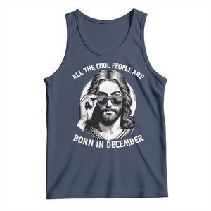 All The Cool People Are Born In December Tank Top Funny Christmas December Birthday Jesus TS11 Navy Print Your Wear