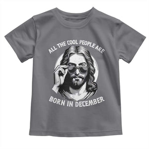 All The Cool People Are Born In December Toddler T Shirt Funny Christmas December Birthday Jesus TS11 Charcoal Print Your Wear