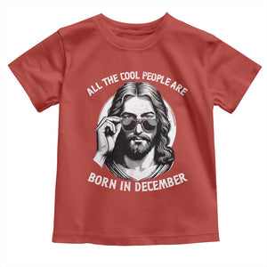 All The Cool People Are Born In December Toddler T Shirt Funny Christmas December Birthday Jesus TS11 Red Print Your Wear