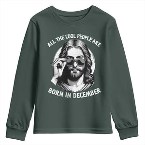 All The Cool People Are Born In December Youth Sweatshirt Funny Christmas December Birthday Jesus TS11 Dark Forest Green Print Your Wear