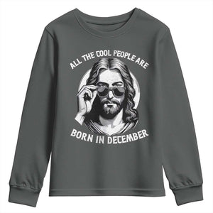 All The Cool People Are Born In December Youth Sweatshirt Funny Christmas December Birthday Jesus TS11 Dark Heather Print Your Wear