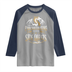 I Am Not Procrastinating I Am Doing Side Quest Raglan Shirt Fantasy Game Dragon TS11 Sport Gray Navy Print Your Wear