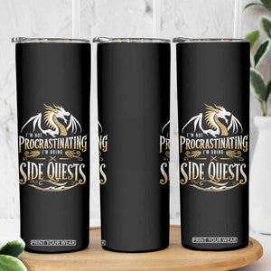 I Am Not Procrastinating I Am Doing Side Quest Skinny Tumbler Fantasy Game Dragon TS11 Print Your Wear