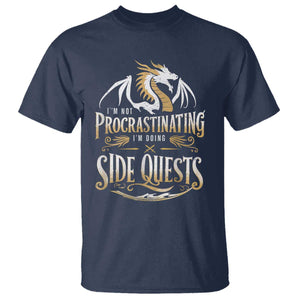 I Am Not Procrastinating I Am Doing Side Quest T Shirt Fantasy Game Dragon TS11 Navy Print Your Wear