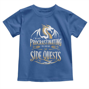 I Am Not Procrastinating I Am Doing Side Quest Toddler T Shirt Fantasy Game Dragon TS11 Royal Blue Print Your Wear