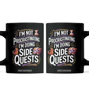 Funny I Am Not Procrastinating I Am Doing Side Quests Coffee Mug Fantasy RPG Gamer TS11 Black Print Your Wear