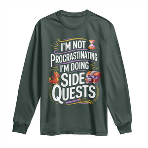 Funny I Am Not Procrastinating I Am Doing Side Quests Long Sleeve Shirt Fantasy RPG Gamer TS11 Dark Forest Green Print Your Wear