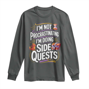 Funny I Am Not Procrastinating I Am Doing Side Quests Long Sleeve Shirt Fantasy RPG Gamer TS11 Dark Heather Print Your Wear