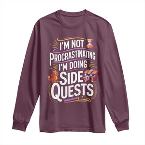 Funny I Am Not Procrastinating I Am Doing Side Quests Long Sleeve Shirt Fantasy RPG Gamer TS11 Maroon Print Your Wear