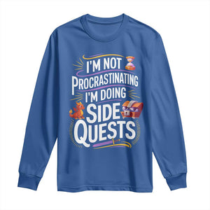 Funny I Am Not Procrastinating I Am Doing Side Quests Long Sleeve Shirt Fantasy RPG Gamer TS11 Royal Blue Print Your Wear