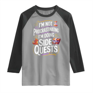 Funny I Am Not Procrastinating I Am Doing Side Quests Raglan Shirt Fantasy RPG Gamer TS11 Sport Gray Black Print Your Wear