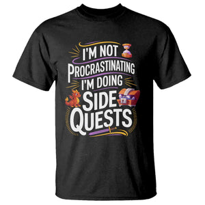 Funny I Am Not Procrastinating I Am Doing Side Quests T Shirt Fantasy RPG Gamer TS11 Black Print Your Wear
