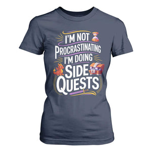 Funny I Am Not Procrastinating I Am Doing Side Quests T Shirt For Women Fantasy RPG Gamer TS11 Navy Print Your Wear