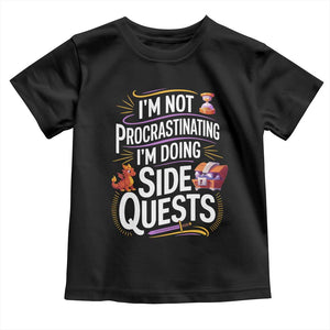 Funny I Am Not Procrastinating I Am Doing Side Quests Toddler T Shirt Fantasy RPG Gamer TS11 Black Print Your Wear