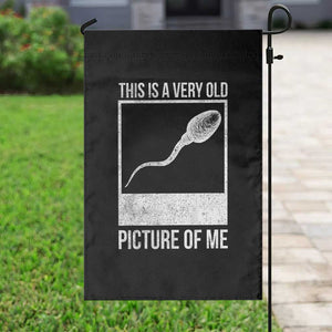 Funny This Is A Very Old Picture Of Me Garden Flag Adult Humor Gag Gift TS11 Print Your Wear