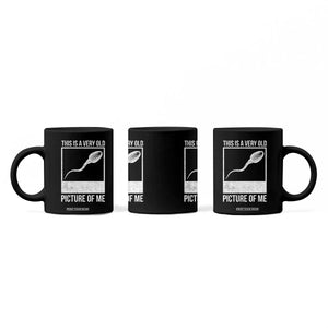 Funny This Is A Very Old Picture Of Me Coffee Mug Adult Humor Gag Gift TS11 Print Your Wear