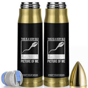 Funny This Is A Very Old Picture Of Me Bullet Tumbler Adult Humor Gag Gift TS11 Black Print Your Wear