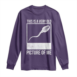 Funny This Is A Very Old Picture Of Me Long Sleeve Shirt Adult Humor Gag Gift TS11 Purple Print Your Wear