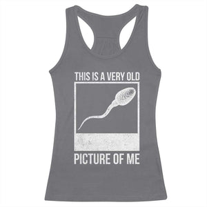 Funny This Is A Very Old Picture Of Me Racerback Tank Top Adult Humor Gag Gift TS11 Charcoal Print Your Wear