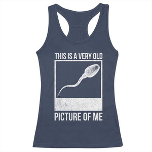 Funny This Is A Very Old Picture Of Me Racerback Tank Top Adult Humor Gag Gift TS11 Navy Print Your Wear